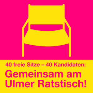 Kommunalwahl Ulm 2024, 40 freie Sitze – 40 Kandidaten: Gemeinsam am Ulmer Ratstisch!